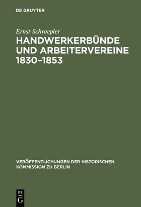 Schraepler | Handwerkerbünde und Arbeitervereine 1830-1853 | Buch | 978-3-11-003912-2 | www.sack.de