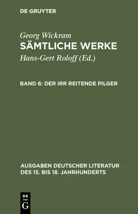 Wickram / Roloff |  Der irr reitende Pilger | Buch |  Sack Fachmedien