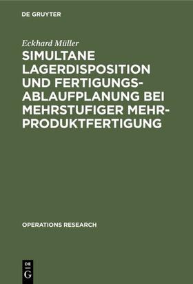 Müller | Simultane Lagerdisposition und Fertigungsablaufplanung bei mehrstufiger Mehrproduktfertigung | Buch | 978-3-11-003926-9 | sack.de