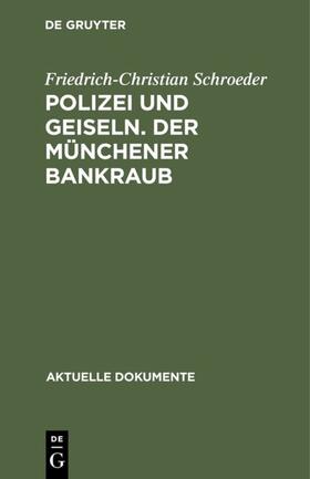 Schroeder | Polizei und Geiseln. Der Münchener Bankraub | Buch | 978-3-11-003932-0 | sack.de