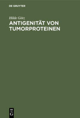 Götz | Antigenität von Tumorproteinen | Buch | 978-3-11-004052-4 | sack.de