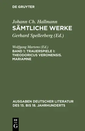 Hallmann / Spellerberg |  Trauerspiele I: Theodoricus Veronensis. Mariamne | Buch |  Sack Fachmedien