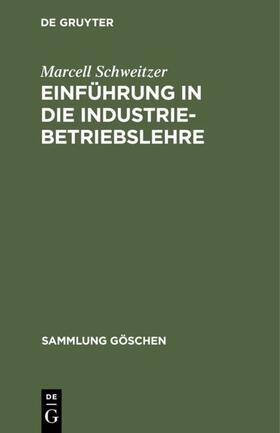Schweitzer | Einführung in die Industriebetriebslehre | Buch | 978-3-11-004146-0 | sack.de