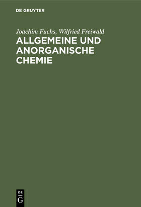 Freiwald / Fuchs | Allgemeine und anorganische Chemie | Buch | 978-3-11-004243-6 | sack.de