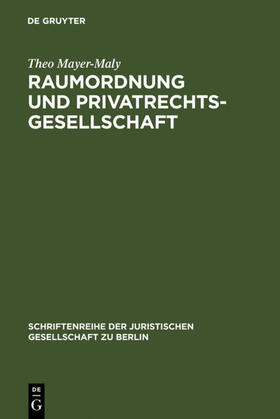 Mayer-Maly | Raumordnung und Privatrechtsgesellschaft | Buch | 978-3-11-004276-4 | sack.de