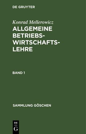 Mellerowicz | Konrad Mellerowicz: Allgemeine Betriebswirtschaftslehre. Band 1 | Buch | 978-3-11-004524-6 | sack.de