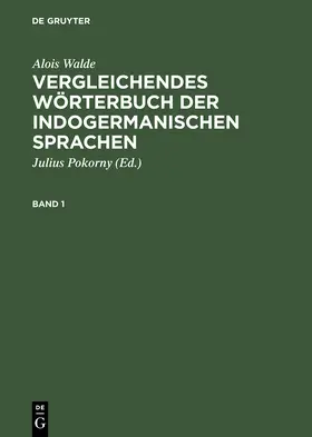 Walde / Pokorny |  Vergleichendes Wörterbuch der indogermanischen Sprachen | Buch |  Sack Fachmedien