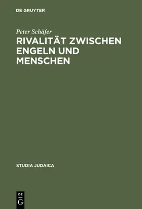 Schäfer | Rivalität zwischen Engeln und Menschen | Buch | 978-3-11-004632-8 | www.sack.de