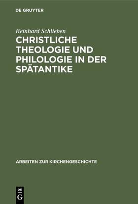 Schlieben | Christliche Theologie und Philologie in der Spätantike | Buch | 978-3-11-004634-2 | sack.de