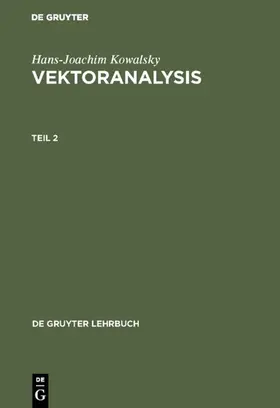 Kowalsky | Hans-Joachim Kowalsky: Vektoranalysis. Teil 2 | Buch | 978-3-11-004642-7 | www.sack.de