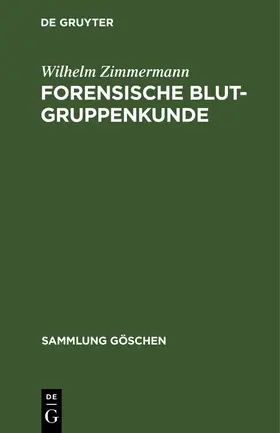 Zimmermann | Forensische Blutgruppenkunde | Buch | 978-3-11-004744-8 | www.sack.de