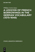 Jones |  A Lexicon of French Borrowings in the German Vocabulary (1575-1648) | Buch |  Sack Fachmedien