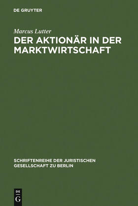 Lutter | Der Aktionär in der Marktwirtschaft | Buch | 978-3-11-004826-1 | sack.de