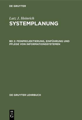 Heinrich | Feinprojektierung, Einführung und Pflege von Informationssystemen | Buch | 978-3-11-004865-0 | sack.de