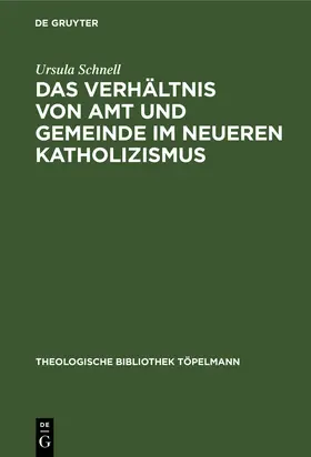 Schnell |  Das Verhältnis von Amt und Gemeinde im neueren Katholizismus | Buch |  Sack Fachmedien