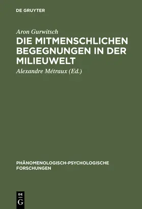 Gurwitsch / Métraux |  Die mitmenschlichen Begegnungen in der Milieuwelt | Buch |  Sack Fachmedien