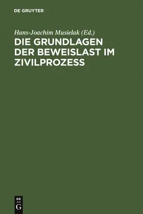 Musielak |  Die Grundlagen der Beweislast im Zivilprozeß | Buch |  Sack Fachmedien