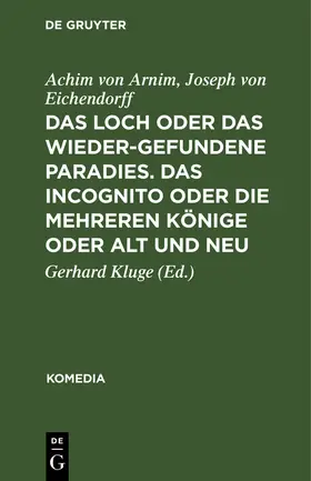 Arnim / Eichendorff / Kluge |  Das Loch oder Das wiedergefundene Paradies. Das Incognito oder Die mehreren Könige oder Alt und Neu | Buch |  Sack Fachmedien
