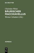 Weise / Schubert |  Bäurischer Macchiavellus | Buch |  Sack Fachmedien