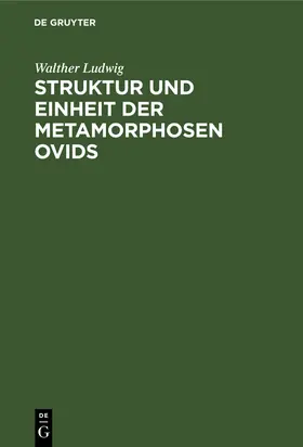 Ludwig |  Struktur und Einheit der Metamorphosen Ovids | Buch |  Sack Fachmedien