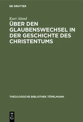 Aland |  Über den Glaubenswechsel in der Geschichte des Christentums | Buch |  Sack Fachmedien