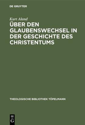 Aland | Über den Glaubenswechsel in der Geschichte des Christentums | Buch | 978-3-11-005214-5 | sack.de