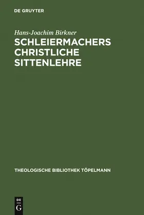 Birkner | Schleiermachers Christliche Sittenlehre | Buch | 978-3-11-005217-6 | sack.de