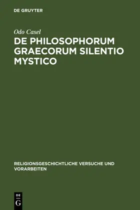 Casel | De philosophorum Graecorum silentio mystico | Buch | 978-3-11-005258-9 | www.sack.de