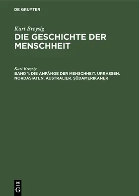 Breysig |  Die Anfänge der Menschheit. Urrassen. Nordasiaten. Australier. Südamerikaner | Buch |  Sack Fachmedien
