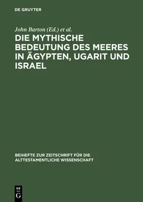 Barton / Kratz / Macdonald | Die mythische Bedeutung des Meeres in Ägypten, Ugarit und Israel | Buch | 978-3-11-005563-4 | www.sack.de