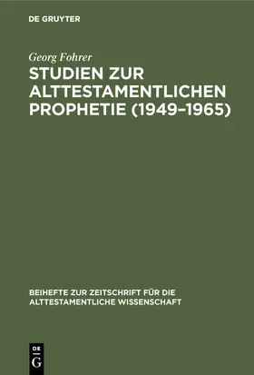 Fohrer | Studien zur alttestamentlichen Prophetie (1949-1965) | Buch | 978-3-11-005582-5 | sack.de