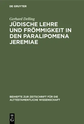 Delling |  Jüdische Lehre und Frömmigkeit in den Paralipomena Jeremiae | Buch |  Sack Fachmedien