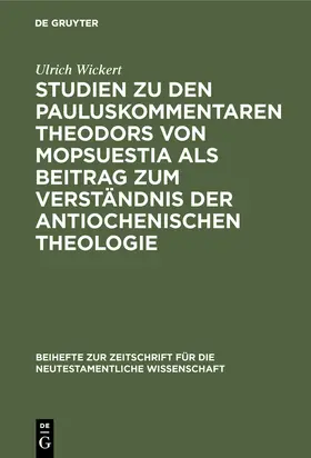 Wickert |  Studien zu den Pauluskommentaren Theodors von Mopsuestia als Beitrag zum Verständnis der antiochenischen Theologie | Buch |  Sack Fachmedien