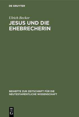 Becker | Jesus und die Ehebrecherin | Buch | 978-3-11-005593-1 | sack.de