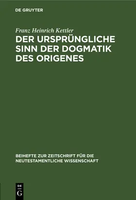 Kettler |  Der ursprüngliche Sinn der Dogmatik des Origenes | Buch |  Sack Fachmedien