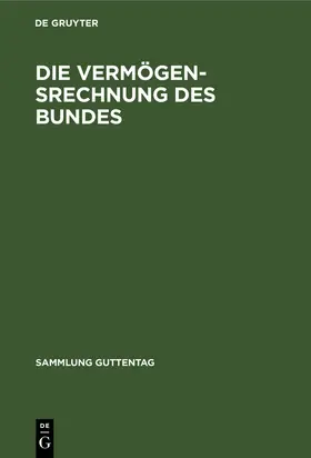 Degruyter |  Die Vermögensrechnung des Bundes | Buch |  Sack Fachmedien
