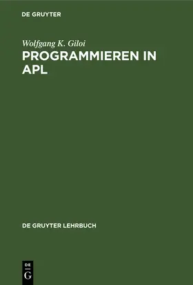 Giloi | Programmieren in APL | Buch | 978-3-11-005724-9 | www.sack.de