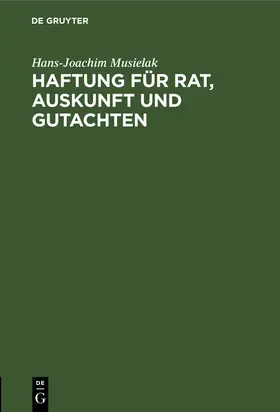 Musielak |  Haftung für Rat, Auskunft und Gutachten | Buch |  Sack Fachmedien
