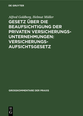 Müller / Goldberg | Gesetz über die Beaufsichtigung der privaten Versicherungsunternehmungen: Versicherungsaufsichtsgesetz | Buch | 978-3-11-005854-3 | sack.de