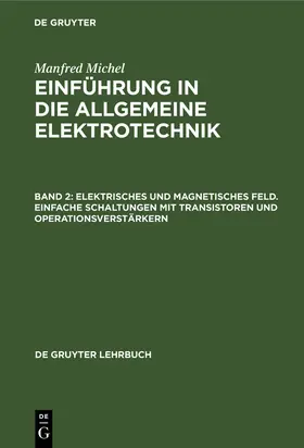 Michel | Elektrisches und magnetisches Feld. Einfache Schaltungen mit Transistoren und Operationsverstärkern | Buch | 978-3-11-005880-2 | www.sack.de