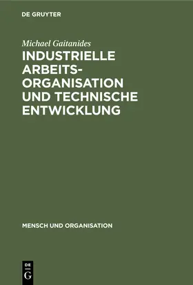 Gaitanides |  Industrielle Arbeitsorganisation und technische Entwicklung | Buch |  Sack Fachmedien