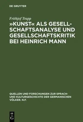 Trapp |  'Kunst' als Gesellschaftsanalyse und Gesellschaftskritik bei Heinrich Mann | Buch |  Sack Fachmedien
