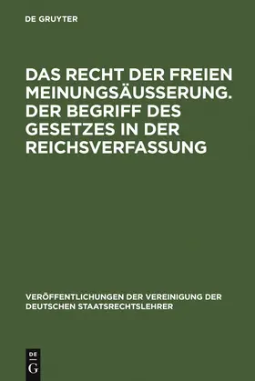  Das Recht der freien Meinungsäußerung. Der Begriff des Gesetzes in der Reichsverfassung | Buch |  Sack Fachmedien