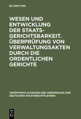 Heinrich Triepel, Hans Kelsen, Max Layer und Ernst von Hippel |  Wesen und Entwicklung der Staatsgerichtsbarkeit. Überprüfung von Verwaltungsakten durch die ordentlichen Gerichte | Buch |  Sack Fachmedien