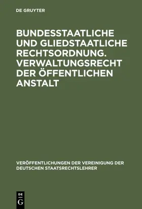  Bundesstaatliche und gliedstaatliche Rechtsordnung. Verwaltungsrecht der öffentlichen Anstalt | Buch |  Sack Fachmedien