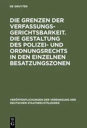  Die Grenzen der Verfassungsgerichtsbarkeit. Die Gestaltung des Polizei- und Ordnungsrechts in den einzelnen Besatzungszonen | Buch |  Sack Fachmedien