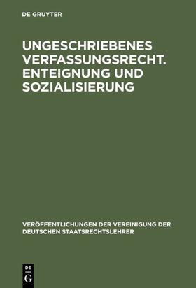 Ungeschriebenes Verfassungsrecht. Enteignung und Sozialisierung | Buch | 978-3-11-006012-6 | sack.de