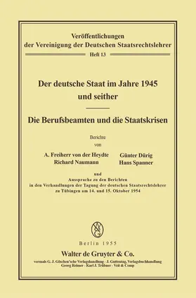August von der Heydte, Günter Dürig, Richard Naumann und Hans Spanner |  Der deutsche Staat im Jahre 1945 und seither. Die Berufsbeamten und die Staatskrisen | Buch |  Sack Fachmedien
