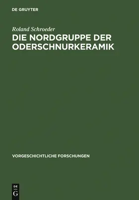Schroeder |  Die Nordgruppe der Oderschnurkeramik | Buch |  Sack Fachmedien