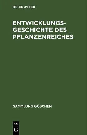 Degruyter |  Entwicklungsgeschichte des Pflanzenreiches | Buch |  Sack Fachmedien